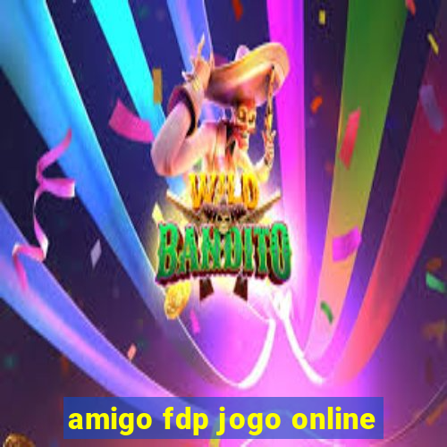 amigo fdp jogo online